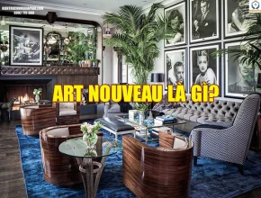 Art Nouveau là gì? Phong cách nghệ thuật Art Nouveau trong kiến trúc