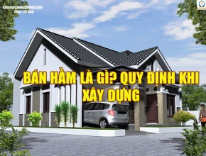 Bán hầm là gì? Quy định xây dựng tầng hầm và bán hầm