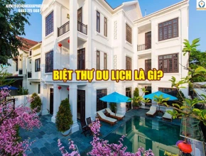 Biệt thự du lịch là gì? Đặc điểm của biệt thự du lịch