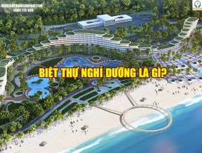 Biệt thự nghỉ dưỡng là gì? Lợi thế của biệt thự nghỉ dưỡng
