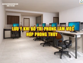 Lưu ý khi bố trí văn phòng làm việc phù hợp phong thủy