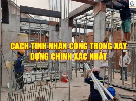 Hướng dẫn cách tính nhân công trong xây dựng Mới Nhất 