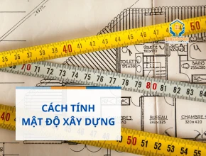 Cách tính mật độ xây dựng chuẩn xác nhất