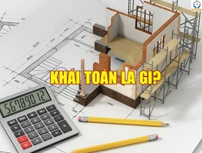 Khái toán là gì? Cách tính CHUẨN NHẤT