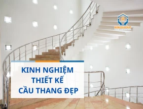 Kinh nghiệm thiết kế cầu thang đẹp cho nhà ở
