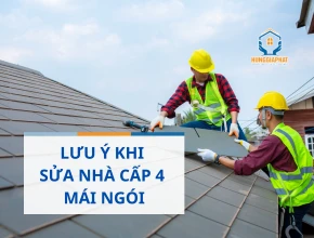 7 lưu ý quan trọng khi sửa nhà cấp 4 mái ngói
