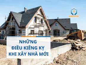 Những điều kiêng kỵ khi xây nhà mới