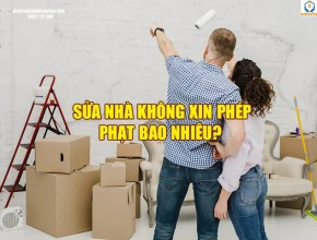 Sửa nhà không xin phép phạt bao nhiêu?