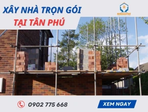 Xây Nhà Trọn Gói Tại Tân Phú