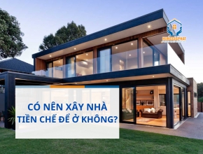 Có nên xây nhà tiền chế để ở không?