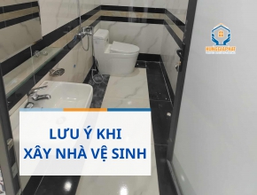 Lưu Ý Quan Trọng Khi Xây Dựng Nhà Vệ Sinh