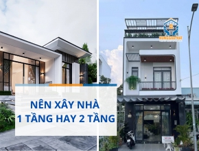 Nên Xây Nhà 1 Tầng Hay 2 Tầng?