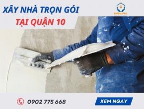 Xây Nhà Trọn Gói Tại Quận 10