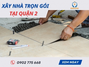 Xây Nhà Trọn Gói Tại Quận 2