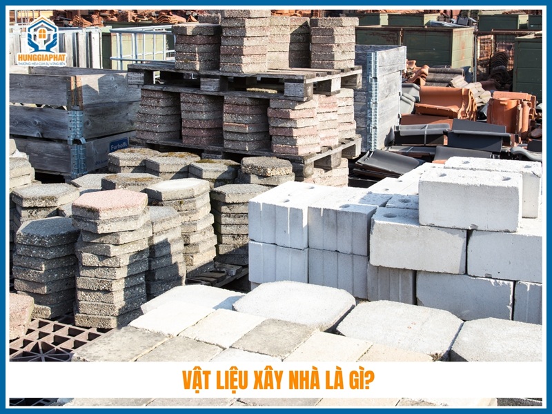 Vật liệu xây nhà là gì?