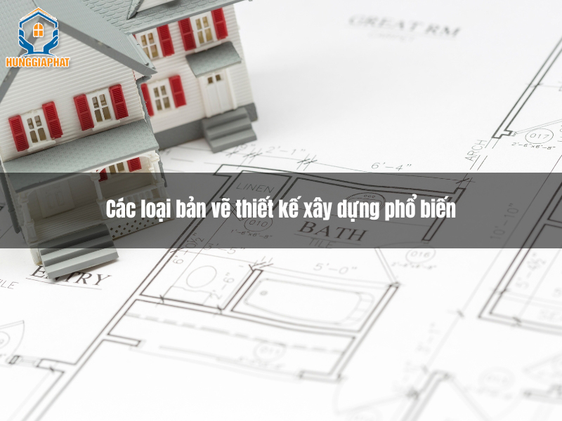 cac loai ban ve thiet ke xay dung pho bien