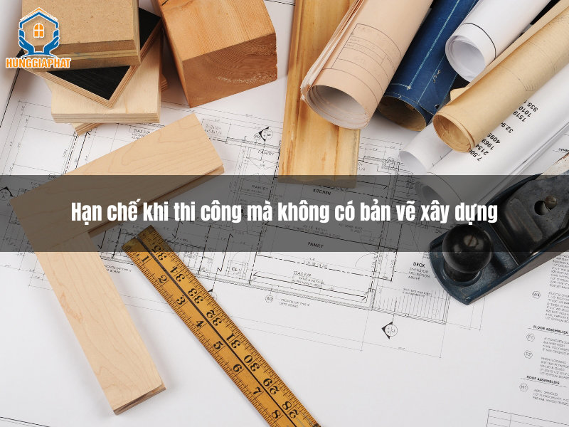 han che khi thi cong ma khong co ban ve xay dung
