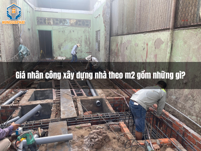 gia nhan cong xay dung nha theo m2 gom nhung gi