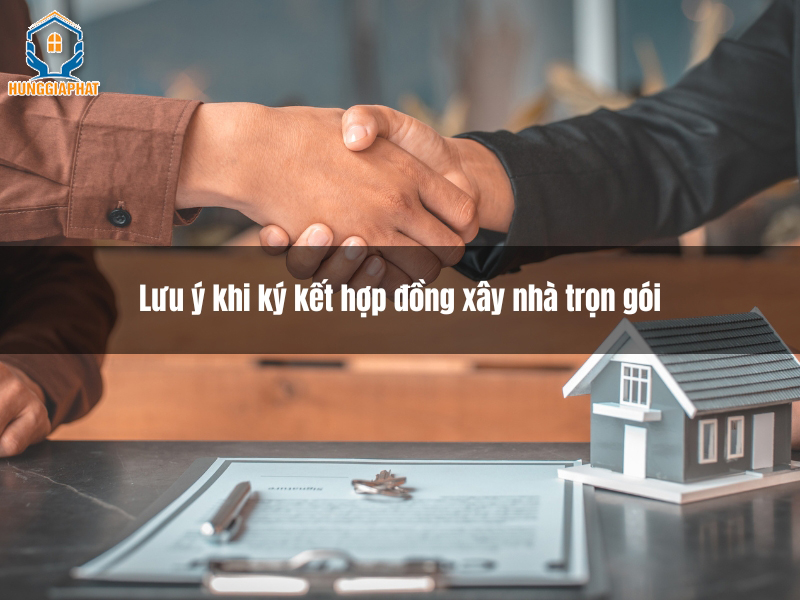 luu y khi ky ket hop dong xay nha tron goi